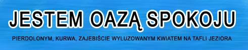 Jestem oazą spokoju